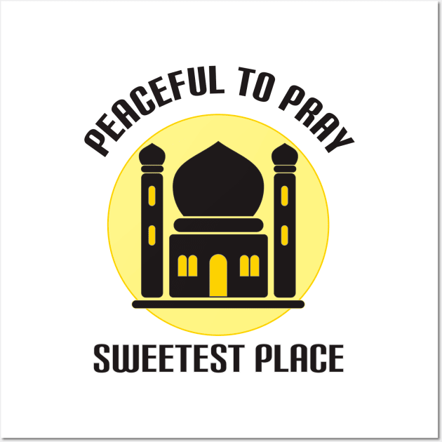 Peaceful To Pray, Sweetest Place At The World Is Mosque Wall Art by radeckari25